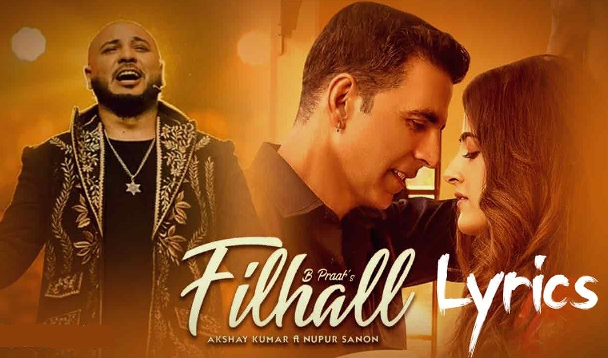 FILHALL LYRICS - Akshay Kumar Ft. B Praak - Lyricshost