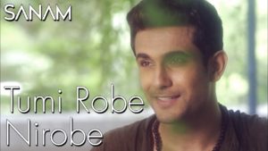 Tumi Robe Nirobe Lyrics - Sanam