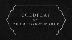 Champion Of The World Lyrics - Coldplay