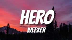 Hero Lyrics - Weezer