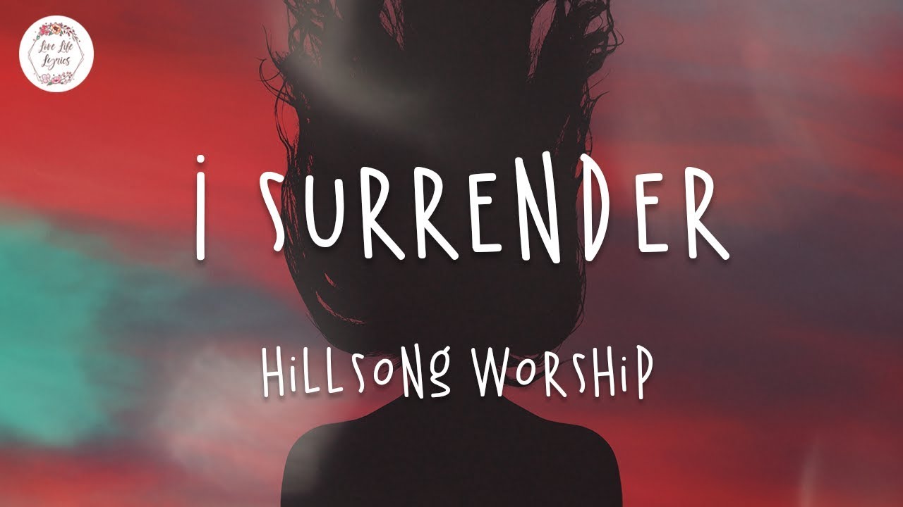 I Surrender Lyrics - Hillsong Worship - Lyricshost