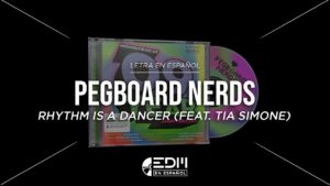 Rhythm is a Dancer Lyrics - Pegboard Nerds & Tia Simone