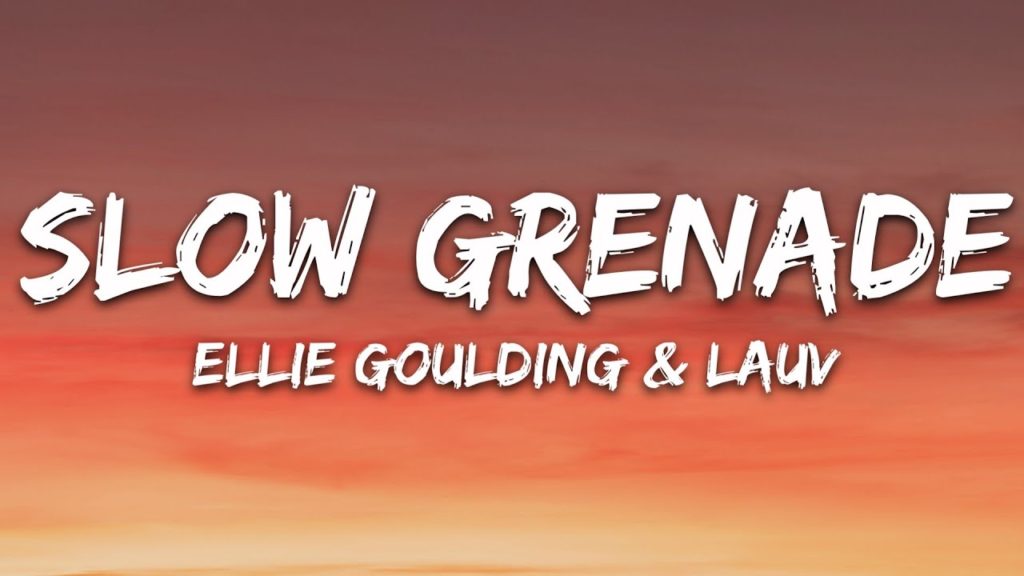 Slow Grenade Lyrics - Ellie Goulding, Lauv