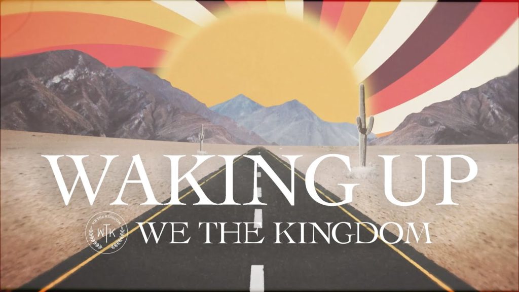 Waking Up Lyrics - We The Kingdom