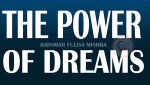 The Power of Dreams Lyrics - BADSHAH