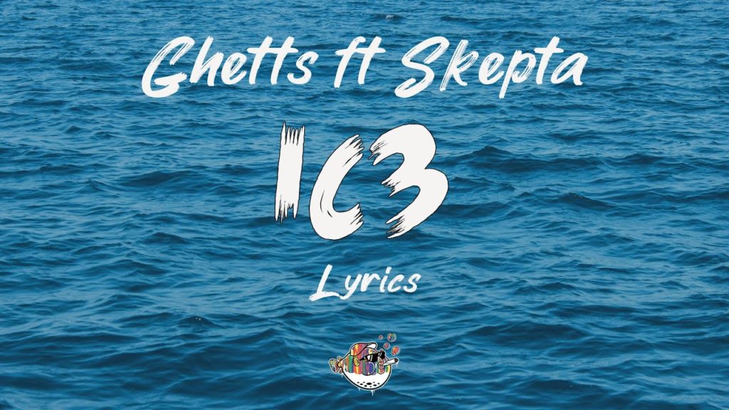 IC3 Lyrics - Ghetts Feat Skepta - Lyricshost