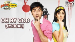 Oh By God Lyrics - Ajab Prem Ki Ghazab Kahani