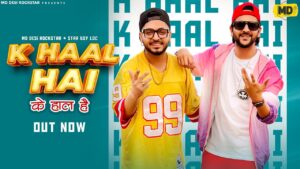 K HAAL HAI LYRICS - MD Desi Rockstar & Star Boy LOC