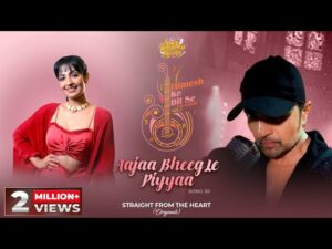 Aajaa Bheeg Le Piyyaa Lyrics - Rupali Jagga