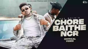 Chore Baithe NCR Lyrics - Dev Wrld 