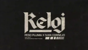 Reloj Lyrics - Peso Pluma & Iván Cornejo 